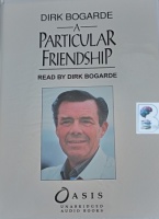 A Particular Friendship written by Dirk Bogarde performed by Dirk Bogarde on Cassette (Unabridged)